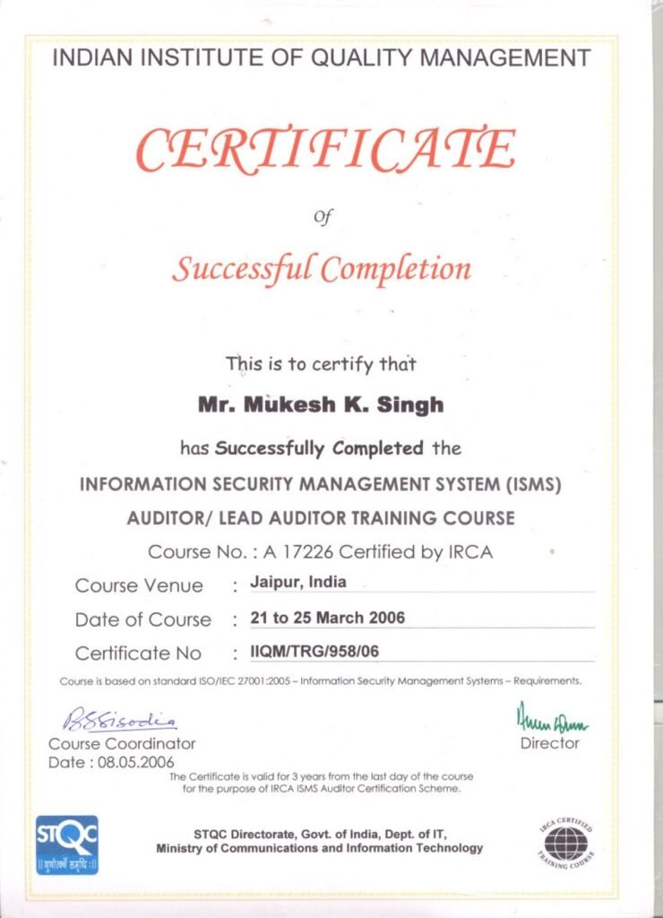 Indian Institute of Quality Management Certificate of Successful Completion issued to Mr. Mukesh K. Singh for the Information Security Management System (ISMS) Auditor/Lead Auditor Training Course.